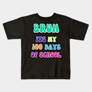 "Bruh, It's My 100 Days of School Tee" 1 Kids T-Shirt